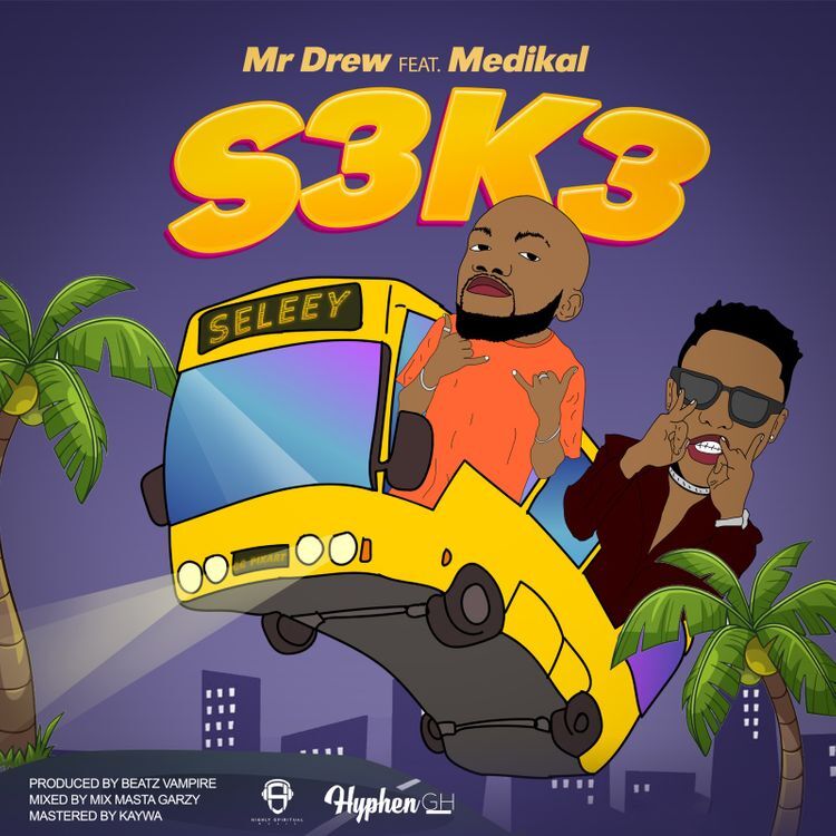 Mr Drew - S3k3 (feat. Medikal)