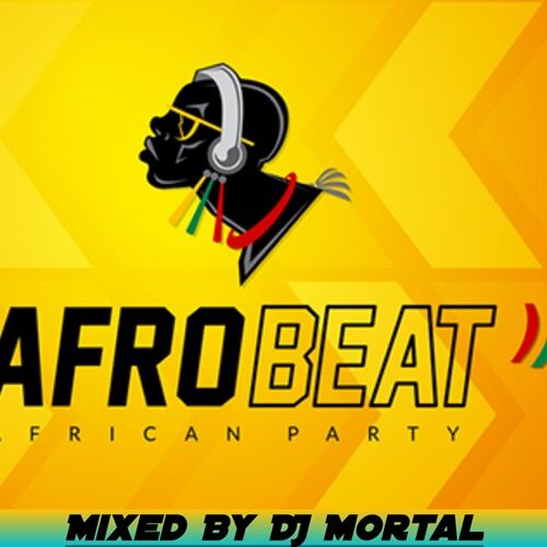 DJ Mortal - Afrobeatz Mixtape