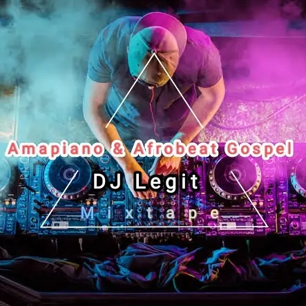 Dj performing with mixtape text overlay, indicating a fusion of amapiano, afrobeat, and gospel music. Artwork for the mixtape "DJ Legit - Amapiano and Afrobeat Gospel Mixtape"