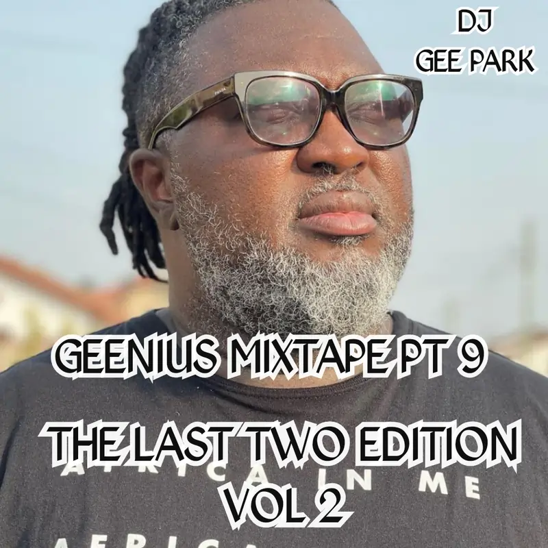 Image of Ghanaian producer Hammer. Artwork for "DJ Gee Park - Geenius Mixtape Pt 9 (The Last Two Edition Vol 2)"
