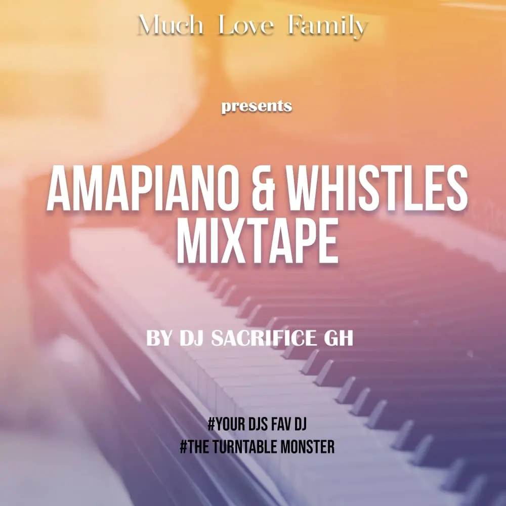 Artwork for "DJ Sacrifice GH - Amapiano and Whistles Mixtape". The image has the shot of a piano from the side