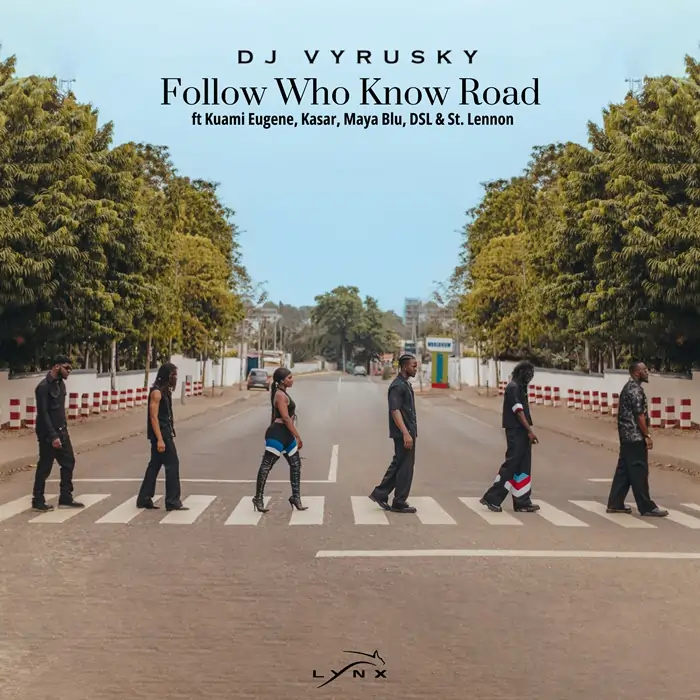 DJ Vyrusky - Follow Who Know Road (feat. Kuami Eugene, DSL, st Lennon, Maya Blu, and Kasar)